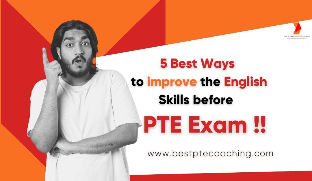 5 Best Ways to improve the English Skills before taking PTE test !!