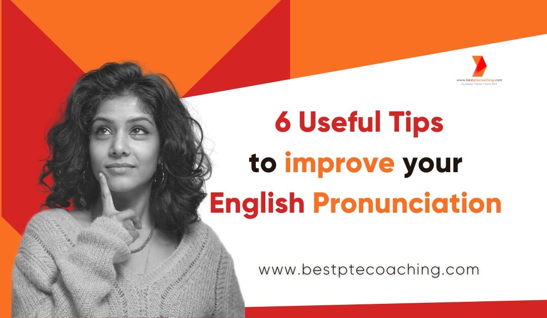 6 Useful Tips to improve your English Pronunciation