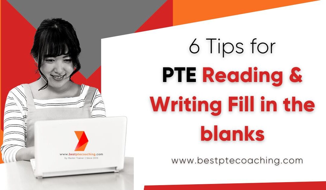 6 Tips for PTE Reading and Writing FIB