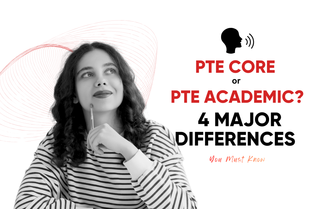 What are 4 major difference between PTE Core & PTE Academic ? Here you go !