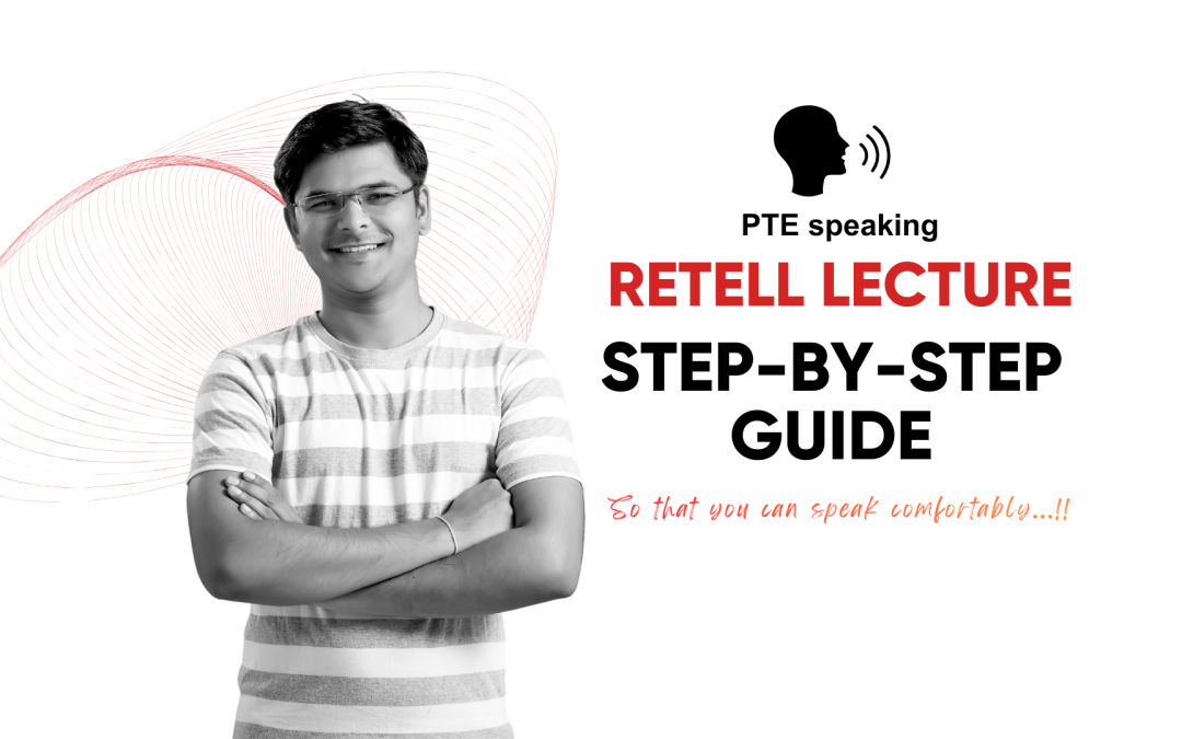 Mastering the PTE Academic Retell Lecture Task: A Comprehensive Guide
