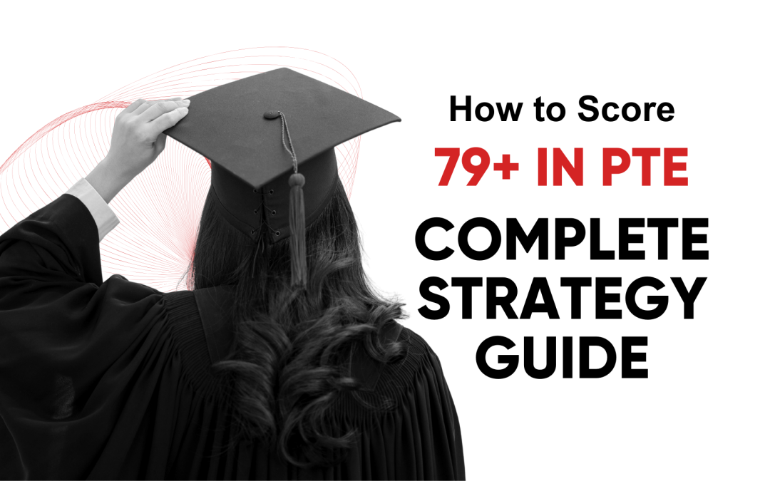 How to Score 79+ in PTE: Complete Strategy Guide