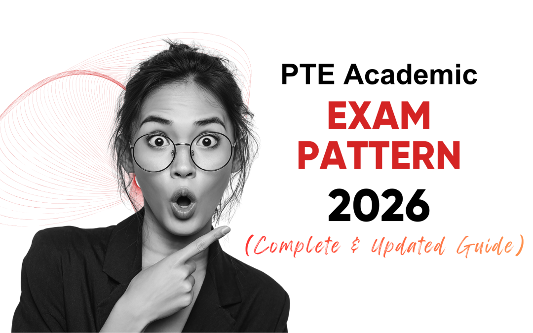PTE Academic Exam Pattern 2026 (Complete & Updated Guide)