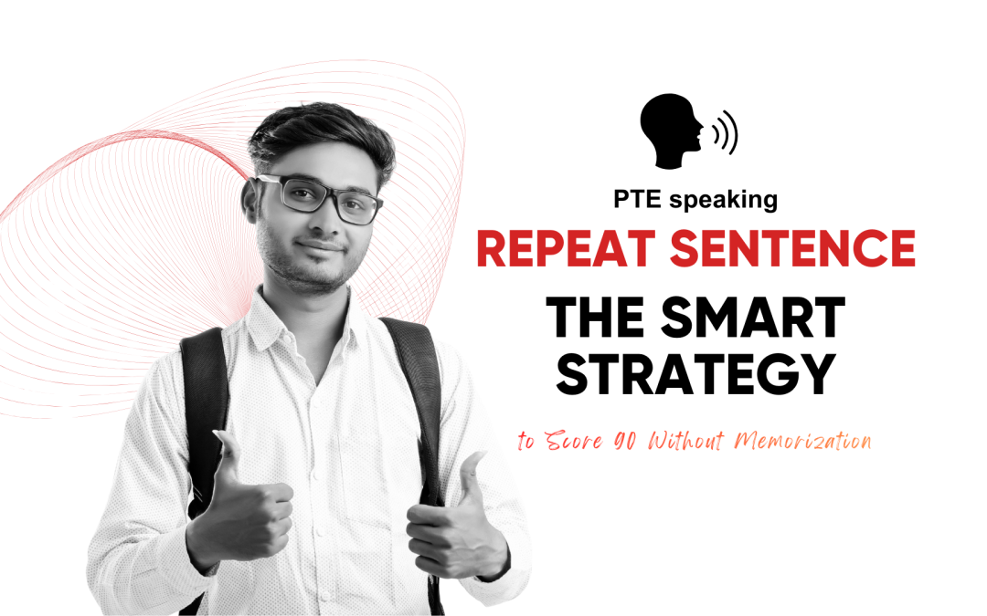 PTE Repeat Sentence: The Smart Strategy to Score 90 Without Memorization