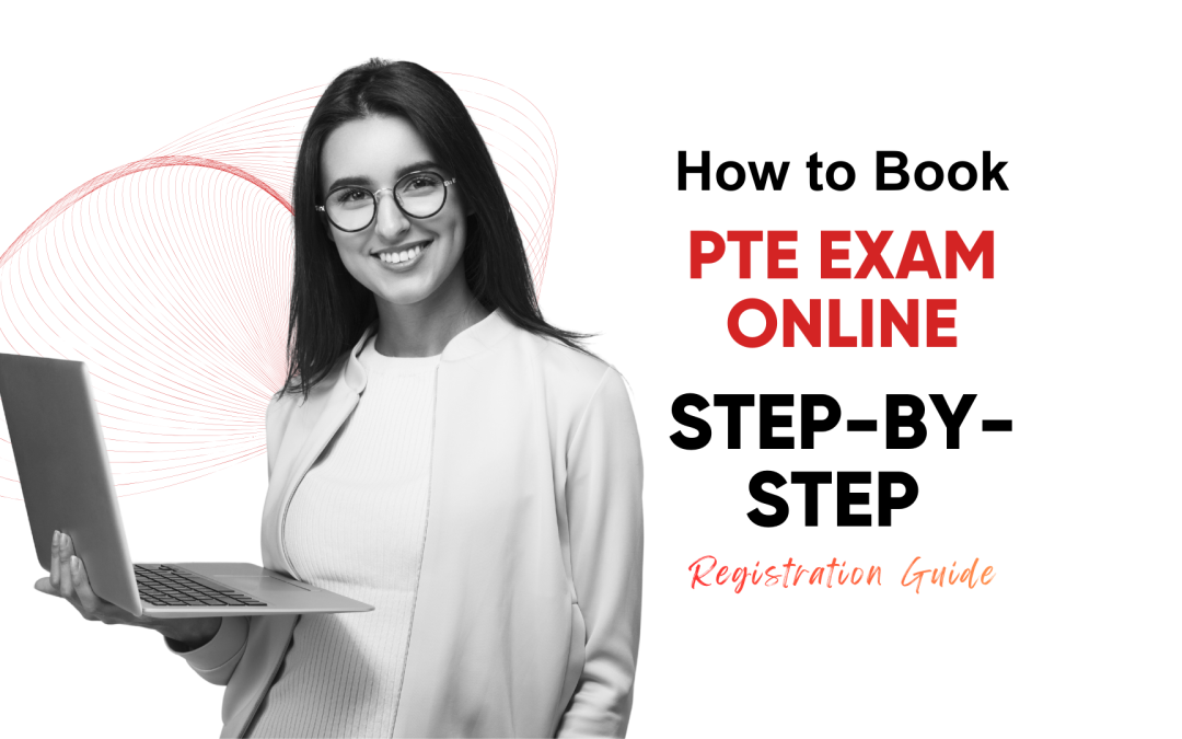 How to Book PTE Exam Online: Step-by-Step Registration Guide