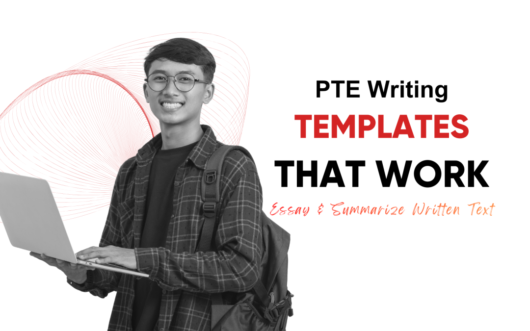 PTE Writing Templates That Work: Essay & Summarize Written Text