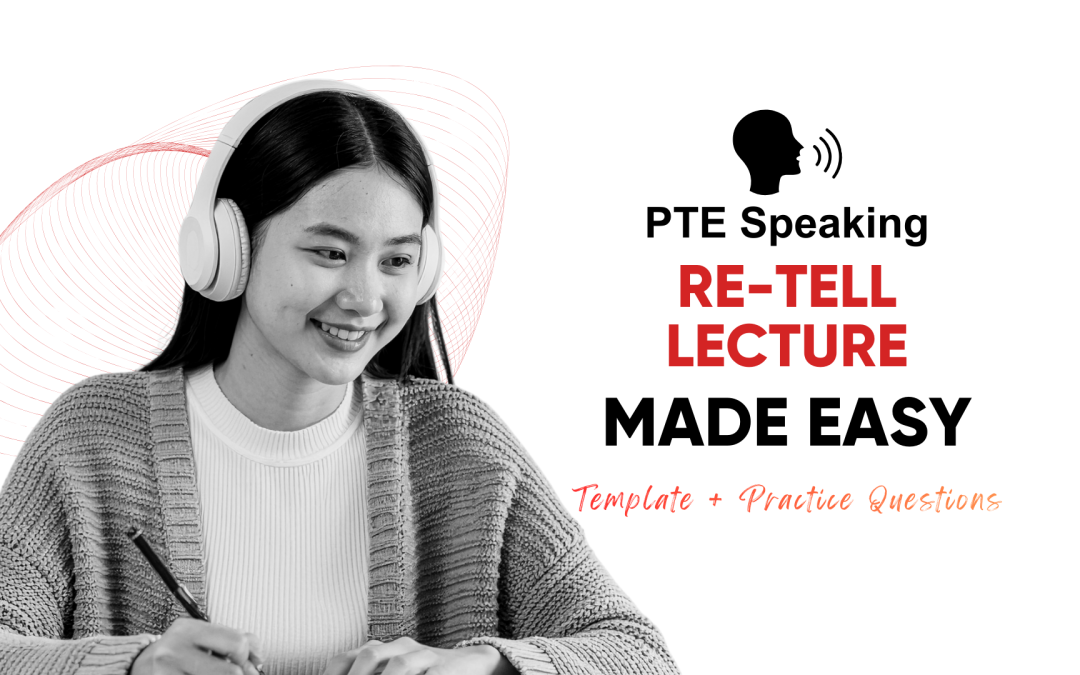 PTE Re-tell Lecture Made Easy: Template + Practice Questions