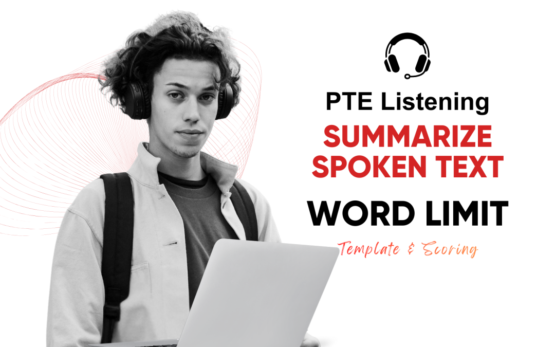 PTE Summarize Spoken Text: Word Limit, Template & Scoring