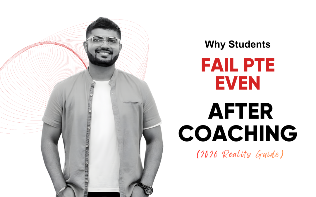 Why Students Fail PTE Even After Coaching (2026 Reality Guide)