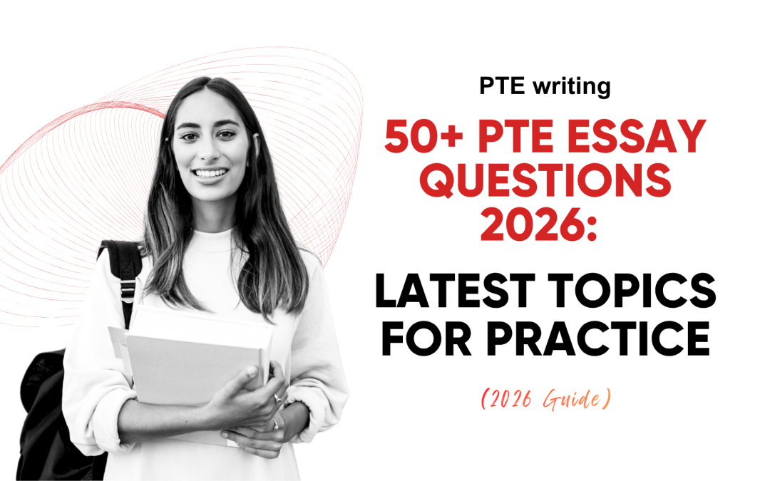 50+ PTE Essay Questions 2026: Latest Topics for Practice
